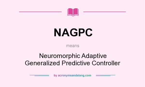 What does NAGPC mean? It stands for Neuromorphic Adaptive Generalized Predictive Controller