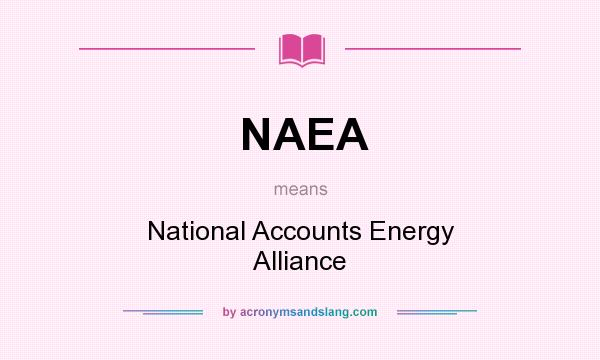 What does NAEA mean? It stands for National Accounts Energy Alliance