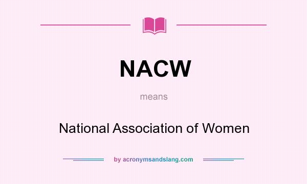 What does NACW mean? It stands for National Association of Women