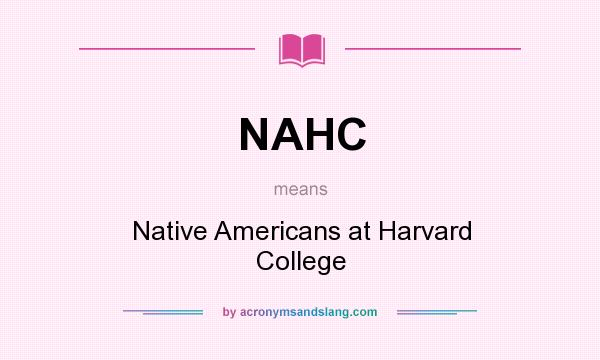 What does NAHC mean? It stands for Native Americans at Harvard College