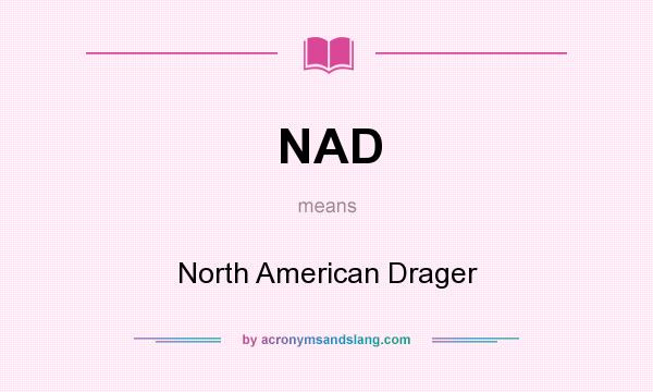 What does NAD mean? It stands for North American Drager