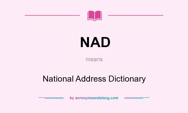 What does NAD mean? It stands for National Address Dictionary