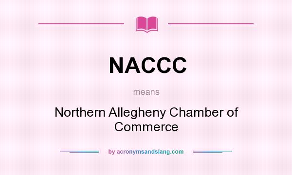 What does NACCC mean? It stands for Northern Allegheny Chamber of Commerce