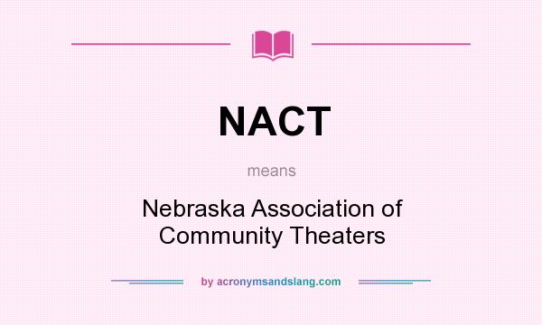 What does NACT mean? It stands for Nebraska Association of Community Theaters