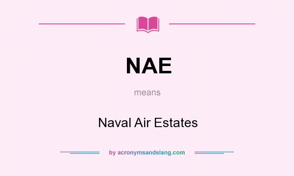 What does NAE mean? It stands for Naval Air Estates