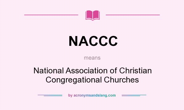 What does NACCC mean? It stands for National Association of Christian Congregational Churches
