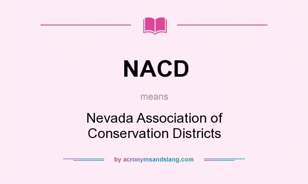 What does NACD mean? It stands for Nevada Association of Conservation Districts