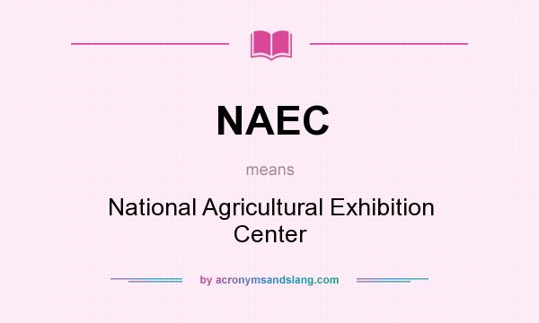 What does NAEC mean? It stands for National Agricultural Exhibition Center