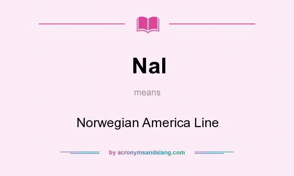 What does Nal mean? It stands for Norwegian America Line