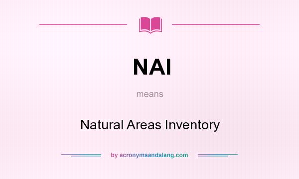 What does NAI mean? It stands for Natural Areas Inventory