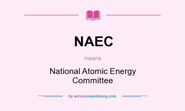 What does NAEC mean? It stands for National Atomic Energy Committee