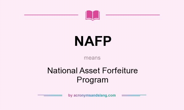 What does NAFP mean? It stands for National Asset Forfeiture Program