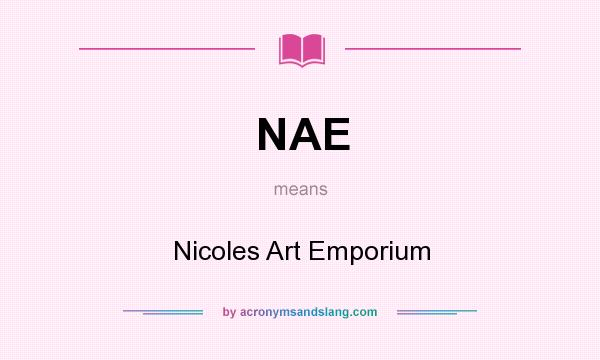 What does NAE mean? It stands for Nicoles Art Emporium