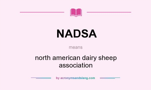 What does NADSA mean? It stands for north american dairy sheep association