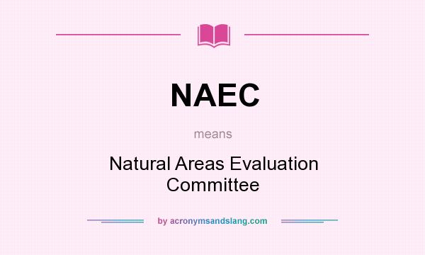 What does NAEC mean? It stands for Natural Areas Evaluation Committee