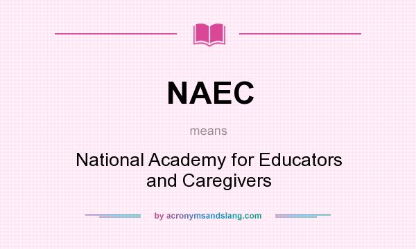 What does NAEC mean? It stands for National Academy for Educators and Caregivers