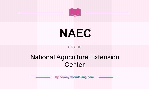 What does NAEC mean? It stands for National Agriculture Extension Center