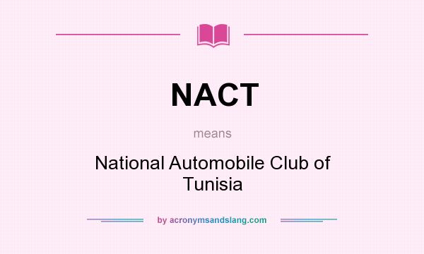What does NACT mean? It stands for National Automobile Club of Tunisia