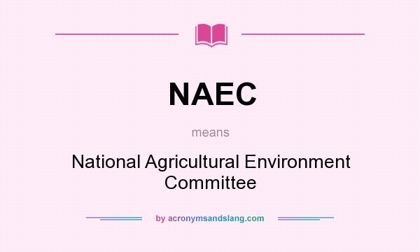 What does NAEC mean? It stands for National Agricultural Environment Committee