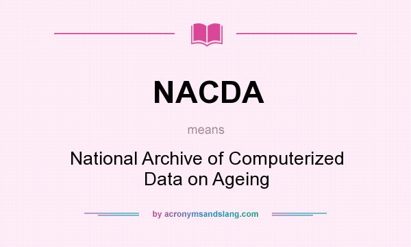 What does NACDA mean? It stands for National Archive of Computerized Data on Ageing