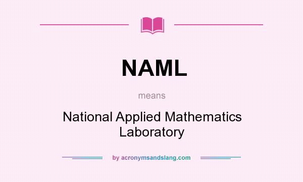 What does NAML mean? It stands for National Applied Mathematics Laboratory