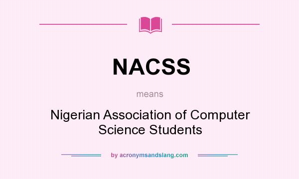 What does NACSS mean? It stands for Nigerian Association of Computer Science Students