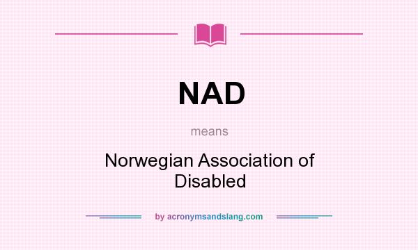 What does NAD mean? It stands for Norwegian Association of Disabled