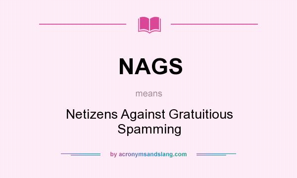 What does NAGS mean? It stands for Netizens Against Gratuitious Spamming