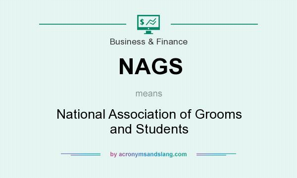 What does NAGS mean? It stands for National Association of Grooms and Students