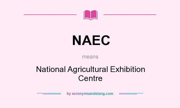 What does NAEC mean? It stands for National Agricultural Exhibition Centre