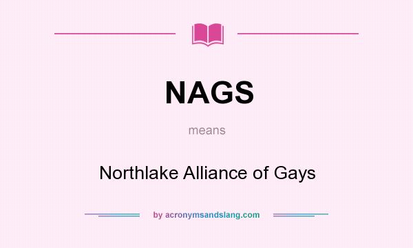 What does NAGS mean? It stands for Northlake Alliance of Gays