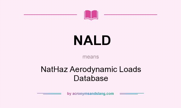 What does NALD mean? It stands for NatHaz Aerodynamic Loads Database