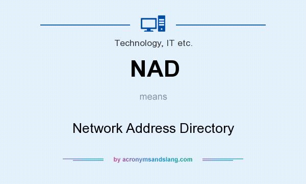 What does NAD mean? It stands for Network Address Directory