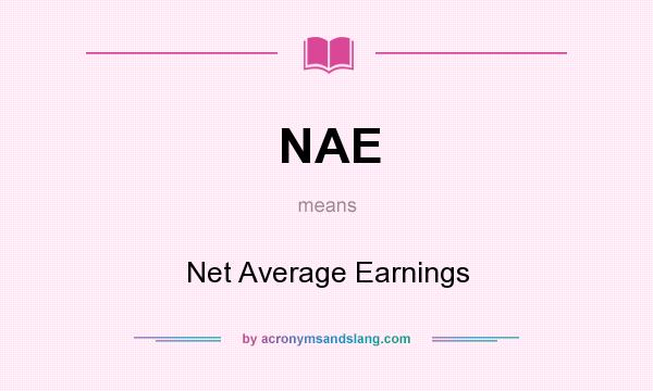 What does NAE mean? It stands for Net Average Earnings