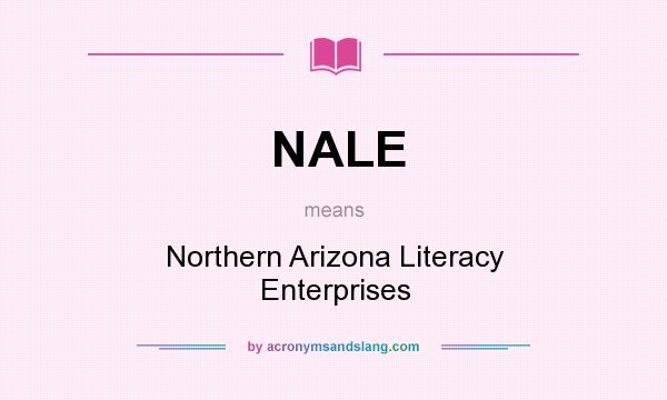 What does NALE mean? It stands for Northern Arizona Literacy Enterprises