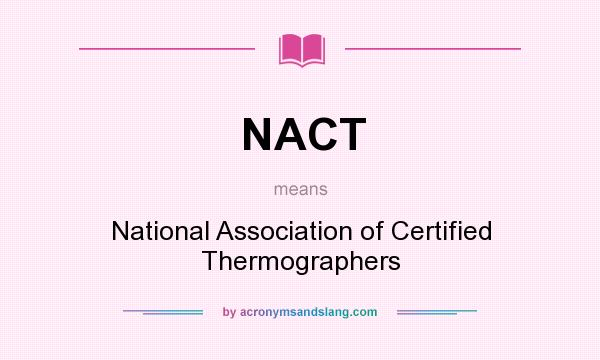 What does NACT mean? It stands for National Association of Certified Thermographers