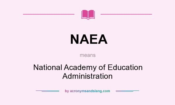 What does NAEA mean? It stands for National Academy of Education Administration