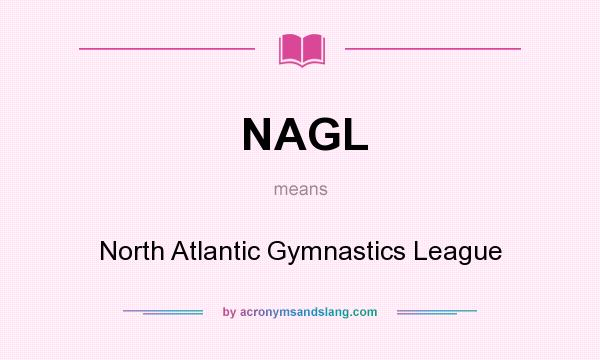 What does NAGL mean? It stands for North Atlantic Gymnastics League
