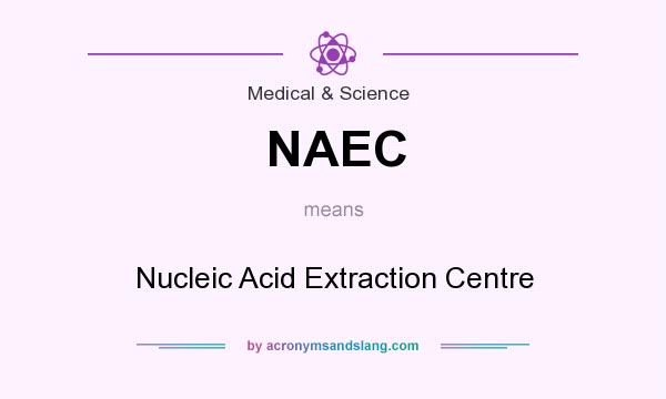 What does NAEC mean? It stands for Nucleic Acid Extraction Centre
