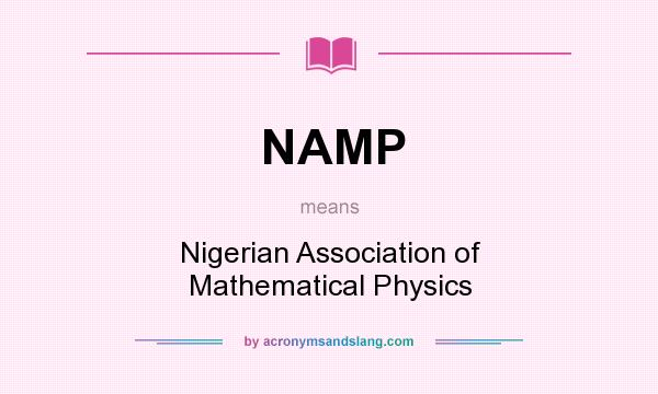 What does NAMP mean? It stands for Nigerian Association of Mathematical Physics