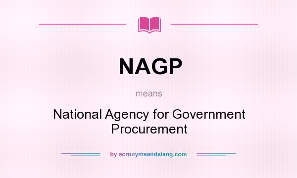 What does NAGP mean? It stands for National Agency for Government Procurement
