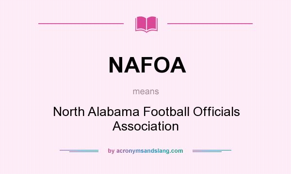 What does NAFOA mean? It stands for North Alabama Football Officials Association