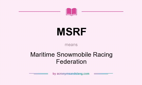 What does MSRF mean? It stands for Maritime Snowmobile Racing Federation