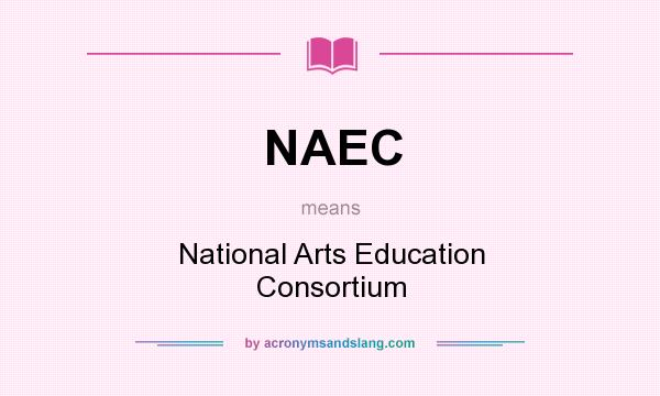 What does NAEC mean? It stands for National Arts Education Consortium