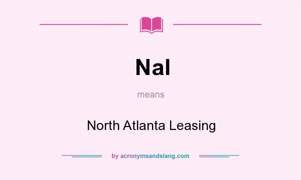 What does Nal mean? It stands for North Atlanta Leasing