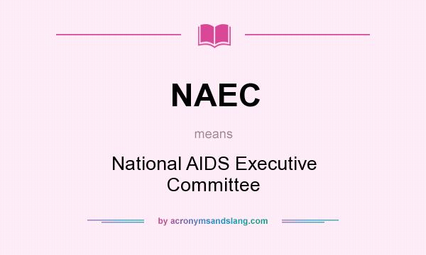 What does NAEC mean? It stands for National AIDS Executive Committee