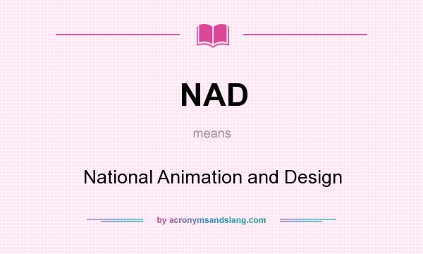 What does NAD mean? It stands for National Animation and Design