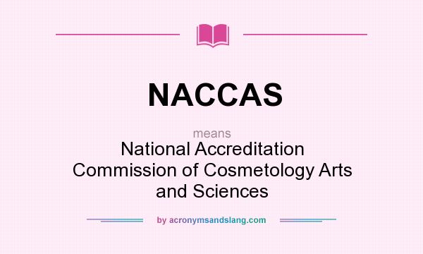 What does NACCAS mean? It stands for National Accreditation Commission of Cosmetology Arts and Sciences