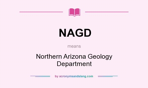 What does NAGD mean? It stands for Northern Arizona Geology Department