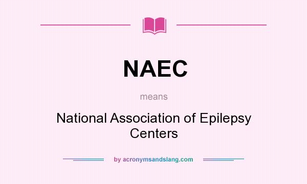 What does NAEC mean? It stands for National Association of Epilepsy Centers